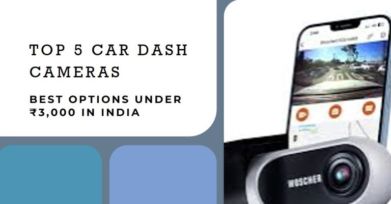 Top 5 Car Dash Cameras Under ₹3,000 in India
